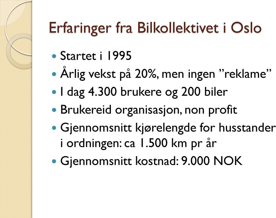 300 brukere og 200 biler Brukereid organisasjon, non profit