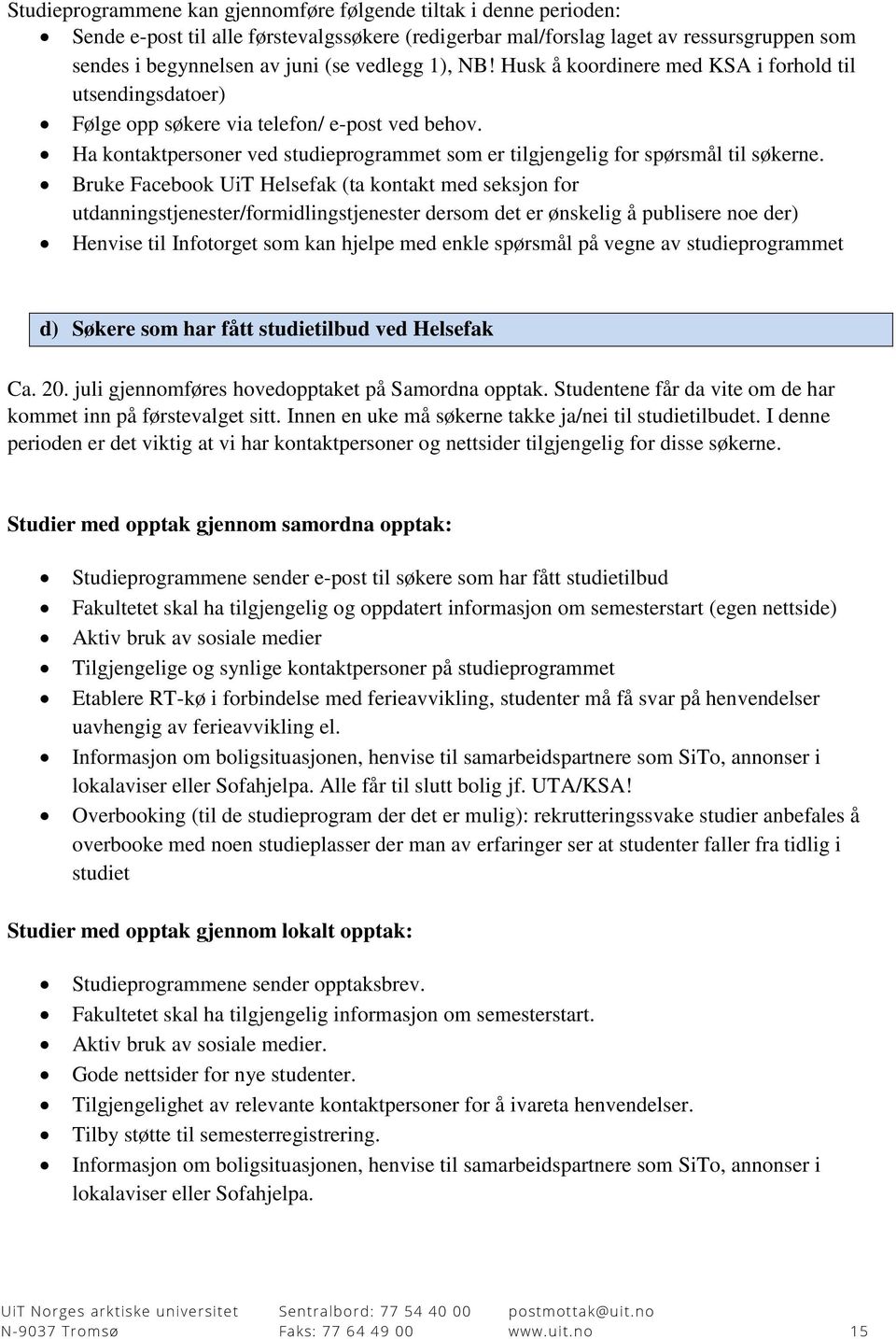 Ha kontaktpersoner ved studieprogrammet som er tilgjengelig for spørsmål til søkerne.