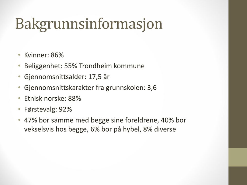 3,6 Etnisk norske: 88% Førstevalg: 92% 47% bor samme med begge sine