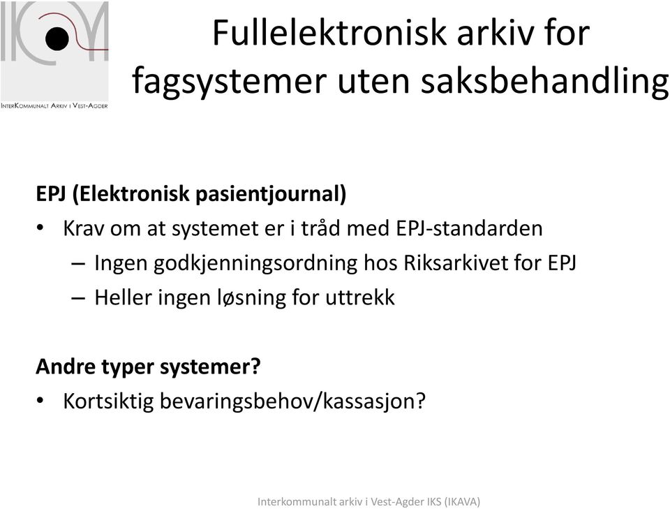 EPJ-standarden Ingen godkjenningsordning hos Riksarkivet for EPJ