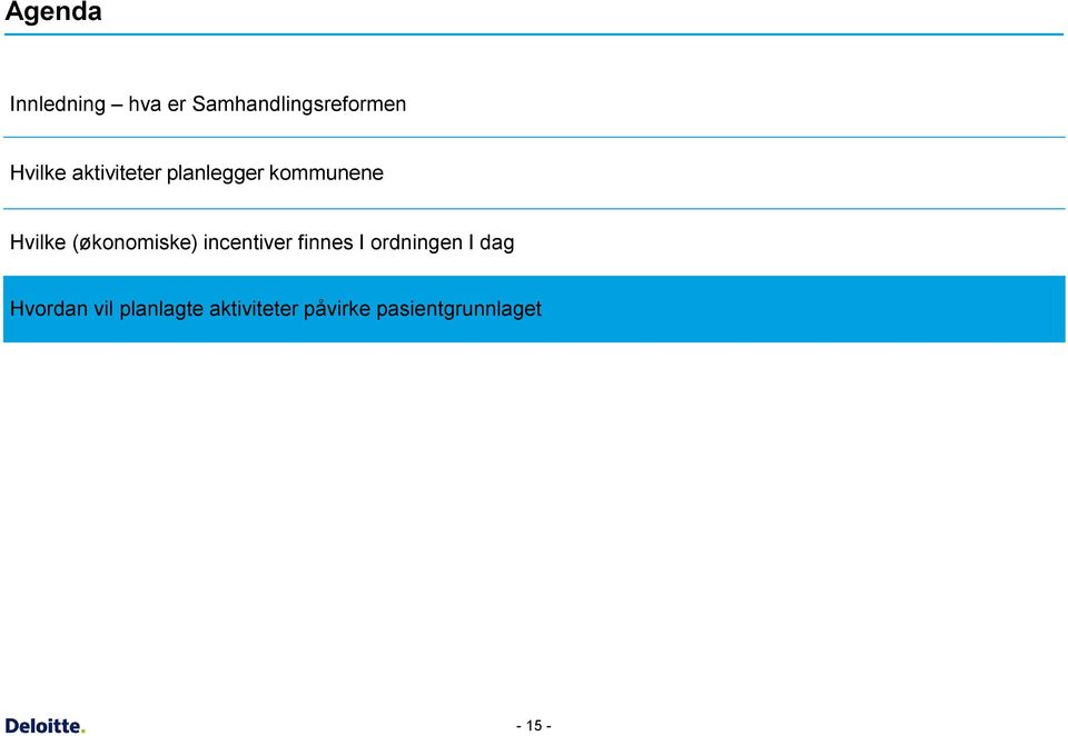 (økonomiske) incentiver finnes I ordningen I dag