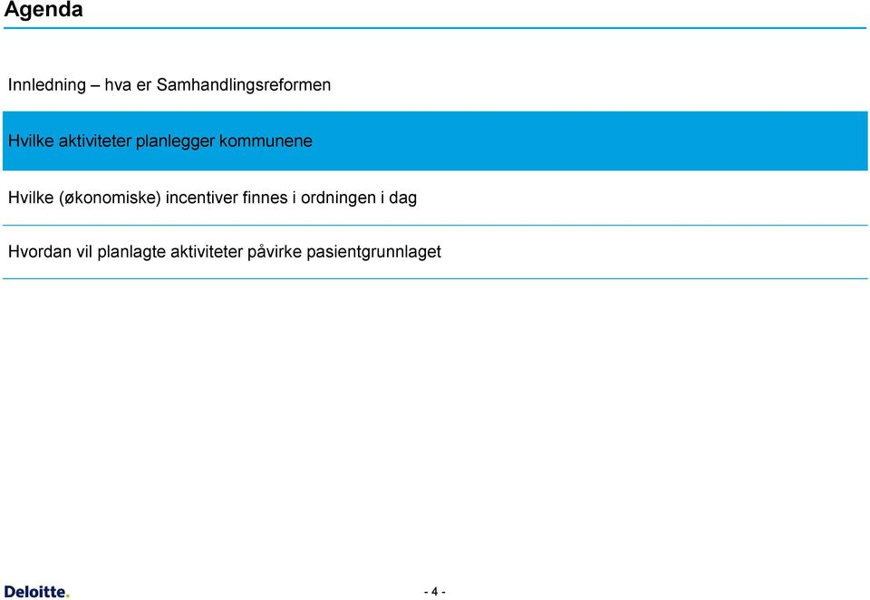 (økonomiske) incentiver finnes i ordningen i dag