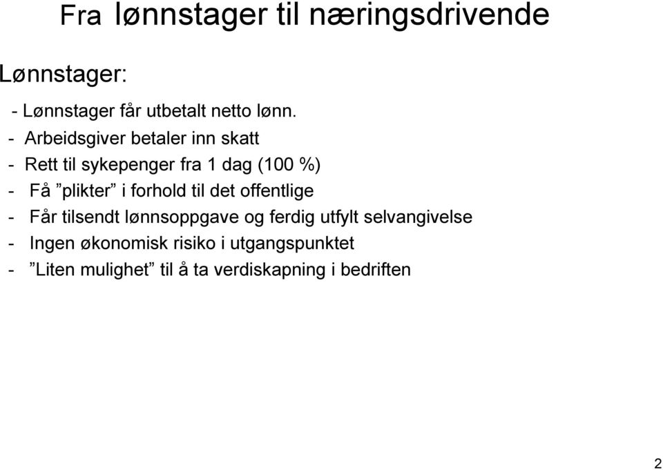 forhold til det offentlige - Får tilsendt lønnsoppgave og ferdig utfylt selvangivelse -