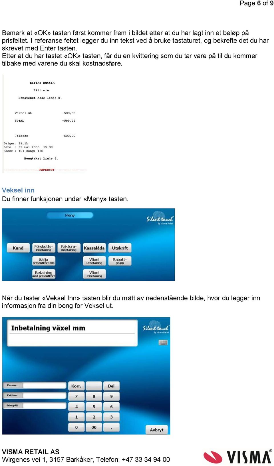 Etter at du har tastet «OK» tasten, får du en kvittering som du tar vare på til du kommer tilbake med varene du skal kostnadsføre.