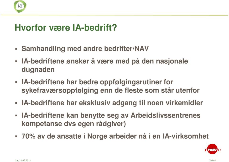 har bedre oppfølgingsrutiner for sykefraværsoppfølging enn de fleste som står utenfor IA-bedriftene har