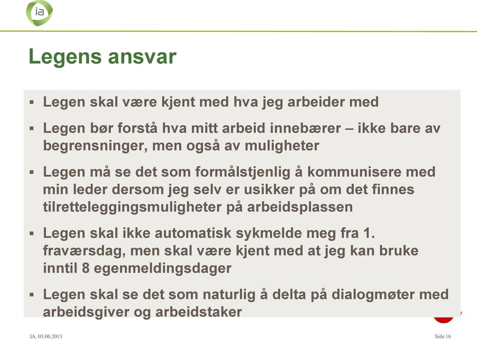 tilretteleggingsmuligheter på arbeidsplassen Legen skal ikke automatisk sykmelde meg fra 1.