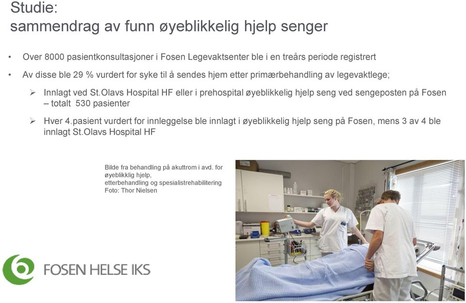 Olavs Hospital HF eller i prehospital øyeblikkelig hjelp seng ved sengeposten på Fosen totalt 530 pasienter Hver 4.