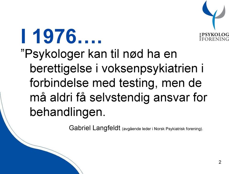 voksenpsykiatrien i forbindelse med testing, men de må