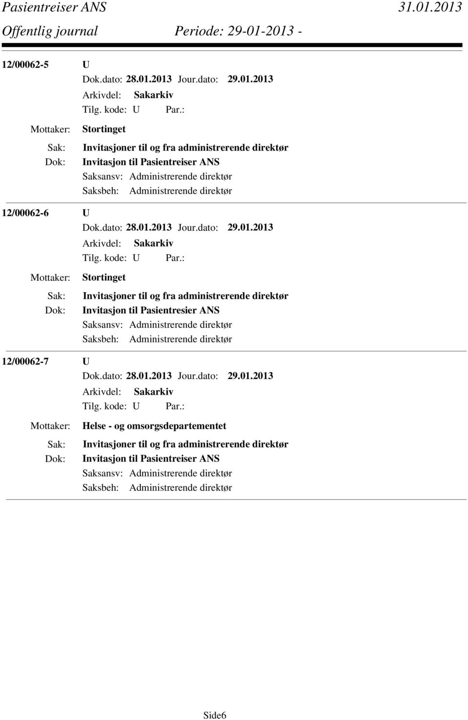 Invitasjon til Pasientresier ANS Saksbeh: Administrerende direktør 12/00062-7 U Helse - og omsorgsdepartementet