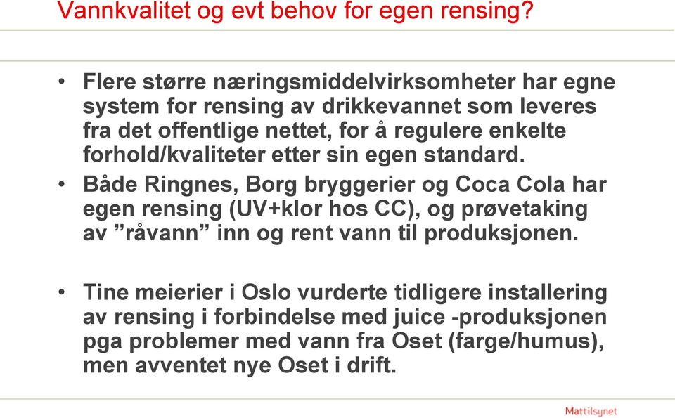 enkelte forhold/kvaliteter etter sin egen standard.