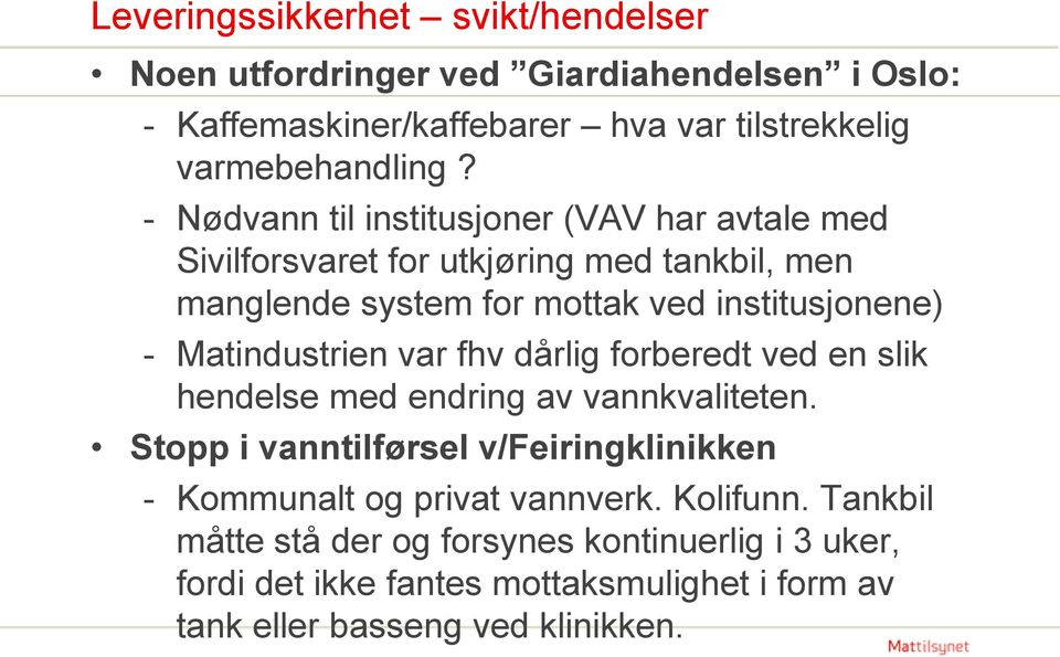 Matindustrien var fhv dårlig forberedt ved en slik hendelse med endring av vannkvaliteten.