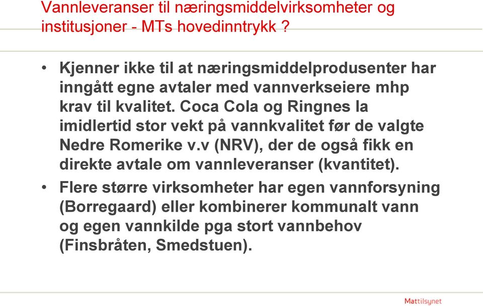 Coca Cola og Ringnes la imidlertid stor vekt på vannkvalitet før de valgte Nedre Romerike v.