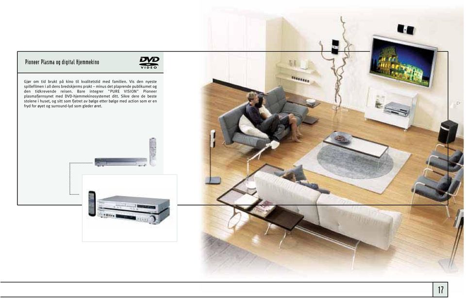 reisen. Bare integrer "PURE VISION" Pioneer plasmafjernsynet med DVD-hjemmekinosystemet ditt.