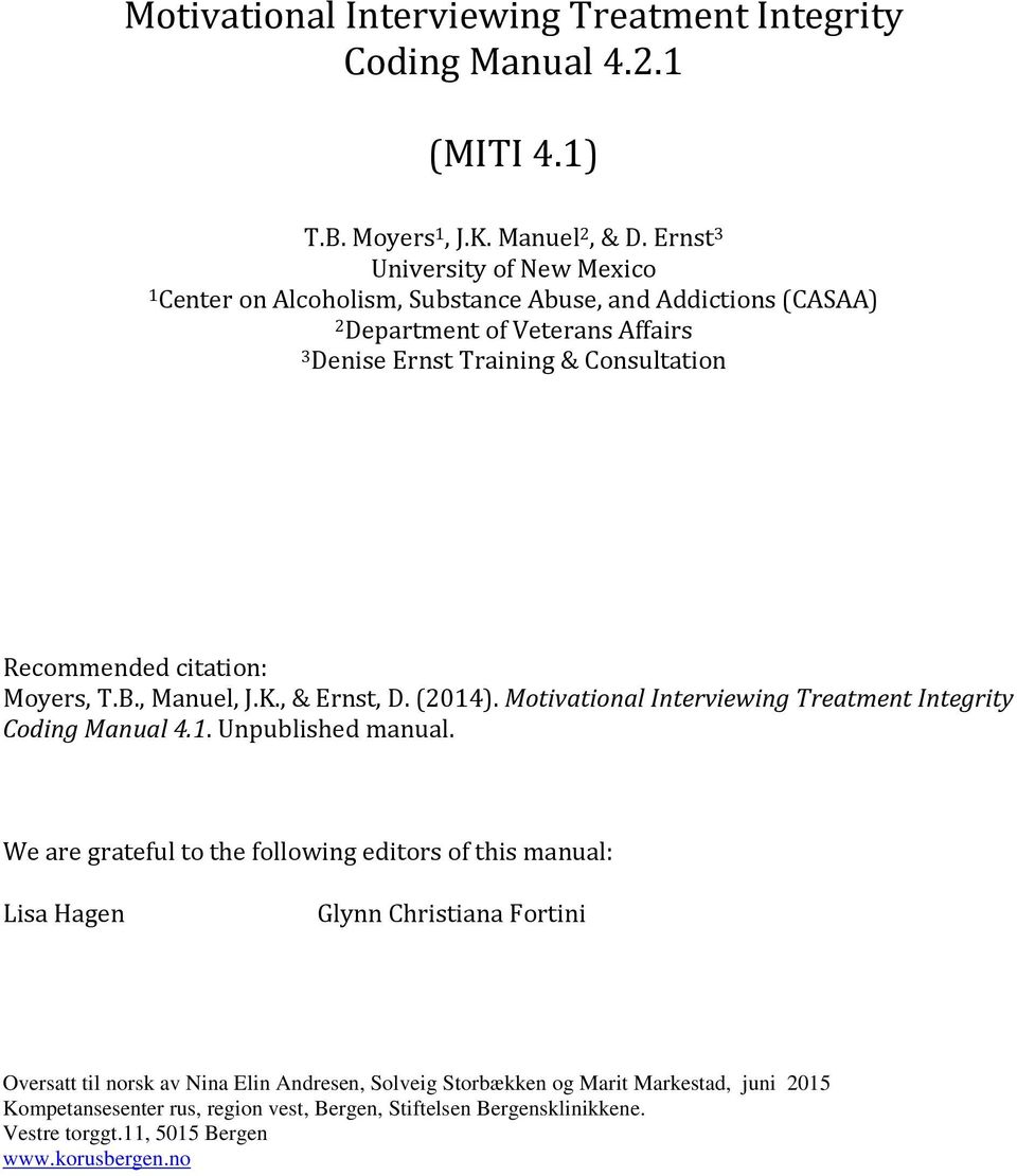 citation: Moyers, T.B., Manuel, J.K., & Ernst, D. (2014). Motivational Interviewing Treatment Integrity Coding Manual 4.1. Unpublished manual.