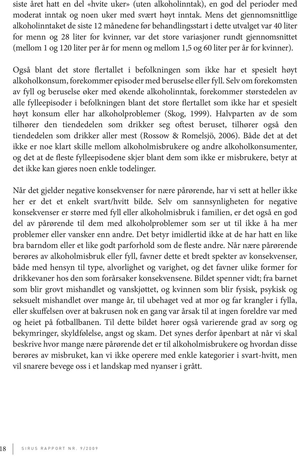 (mellom 1 og 120 liter per år for menn og mellom 1,5 og 60 liter per år for kvinner).