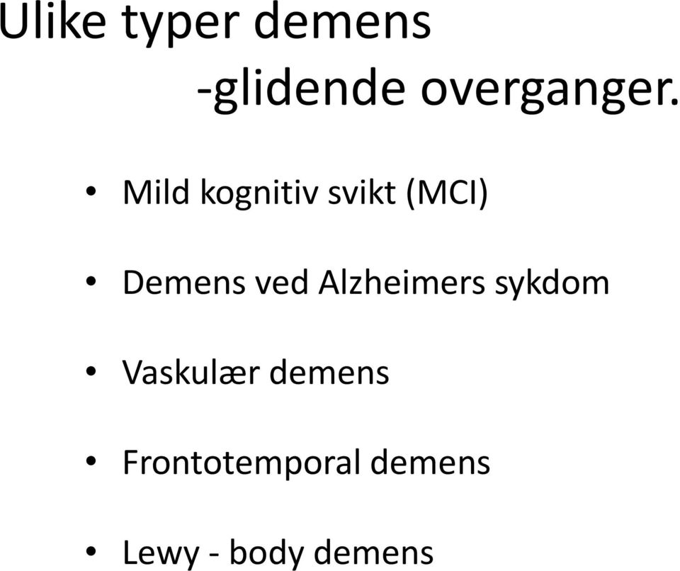 Mild kognitiv svikt (MCI) Demens ved