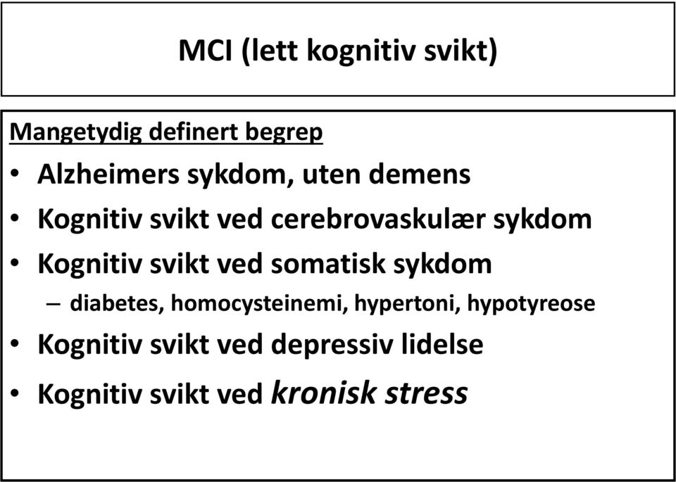 Kognitiv svikt ved somatisk sykdom diabetes, homocysteinemi,