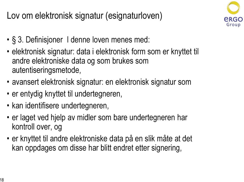 brukes som autentiseringsmetode, avansert elektronisk signatur: en elektronisk signatur som er entydig knyttet til undertegneren, kan