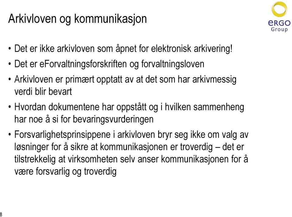 Hvordan dokumentene har oppstått og i hvilken sammenheng har noe å si for bevaringsvurderingen Forsvarlighetsprinsippene i arkivloven