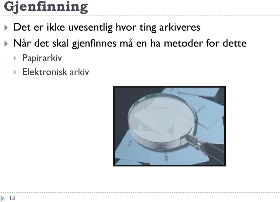 gjenfinnes må en ha metoder for