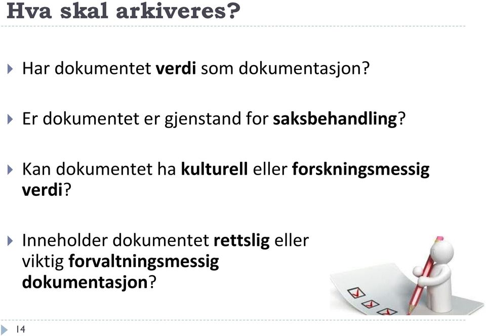 Kan dokumentet ha kulturell eller forskningsmessig verdi?