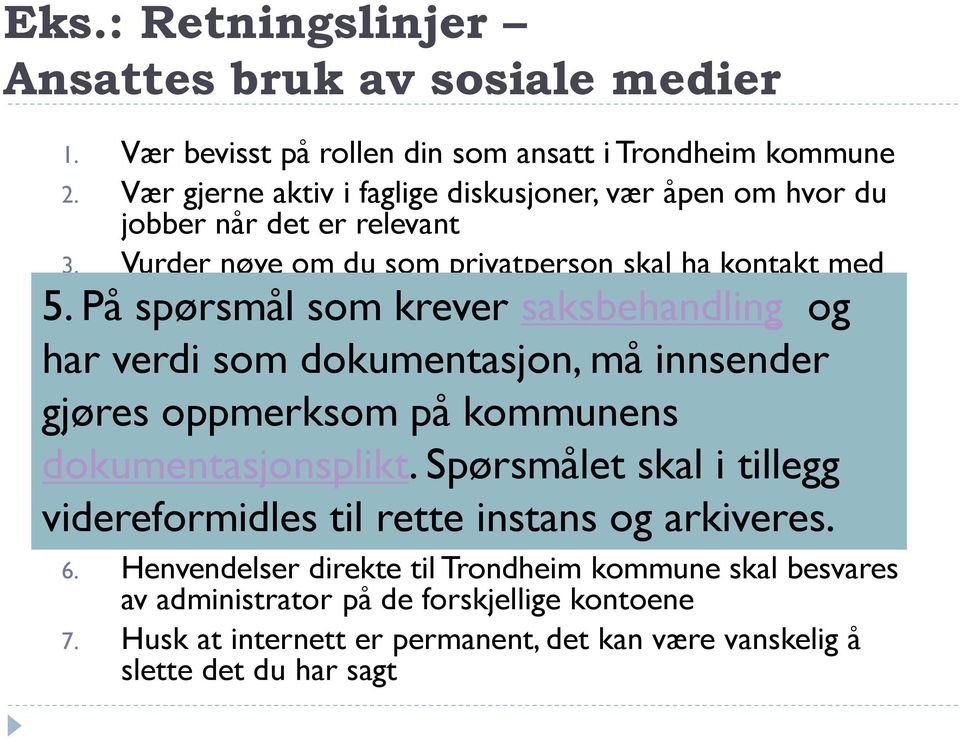 Vurder nøye om du som privatperson skal ha kontakt med elever/brukere/pårørende eller leverandører i sosiale medier.