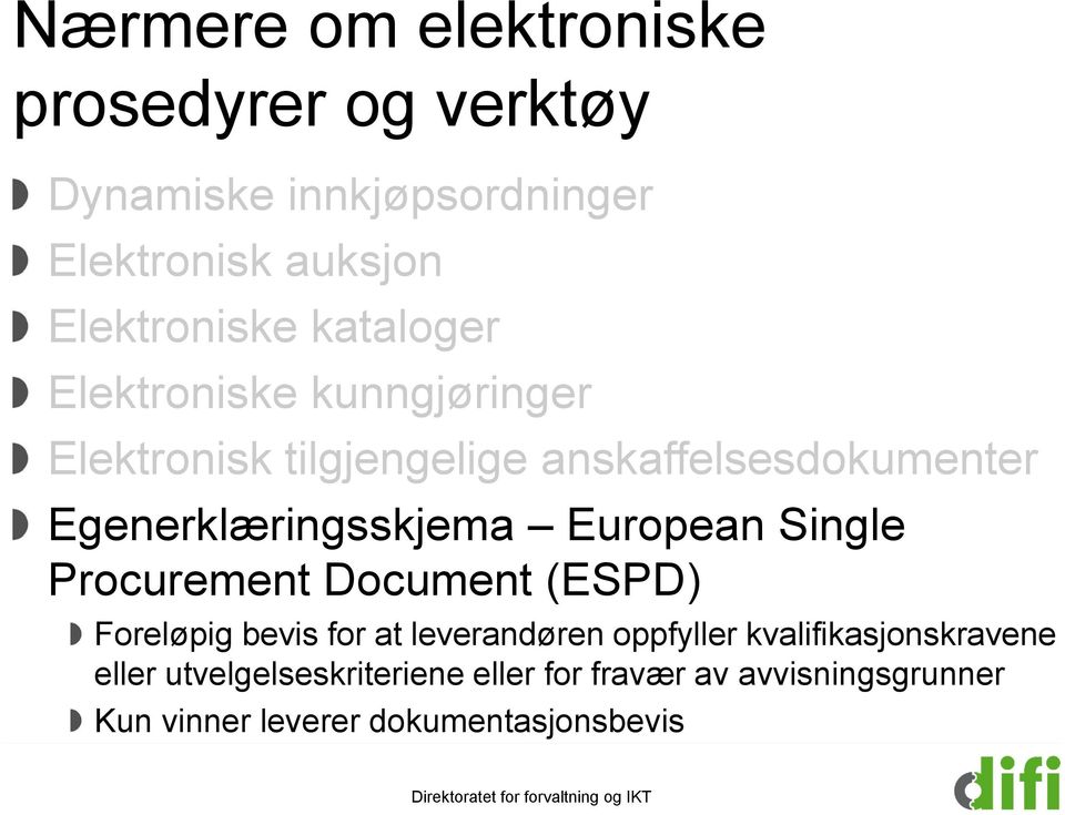 European Single Procurement Document (ESPD) Foreløpig bevis for at leverandøren oppfyller