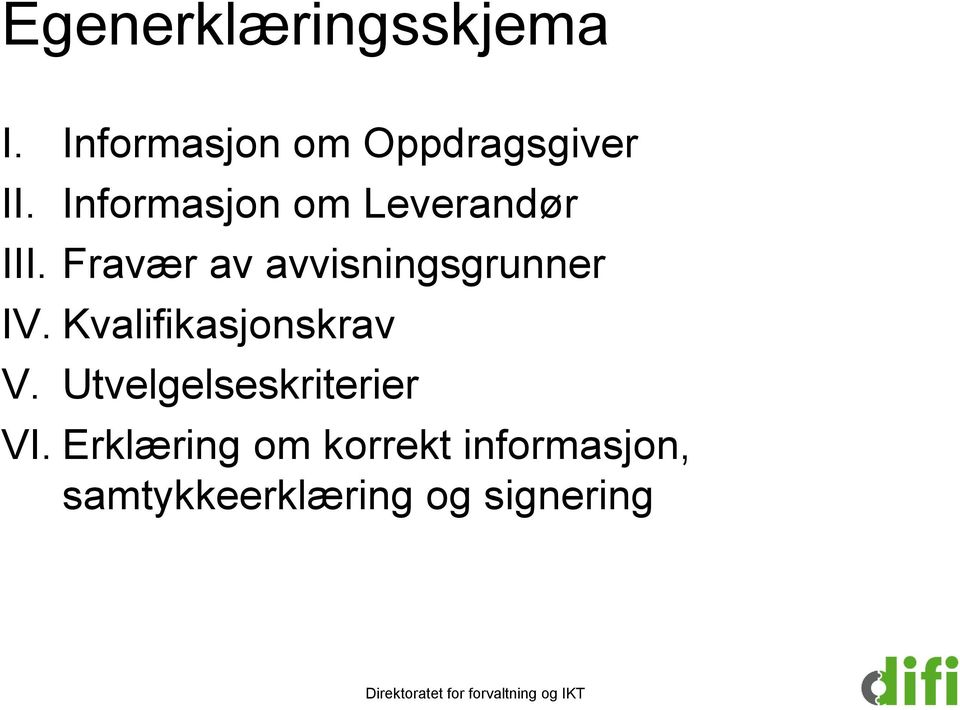 Fravær av avvisningsgrunner IV. Kvalifikasjonskrav V.