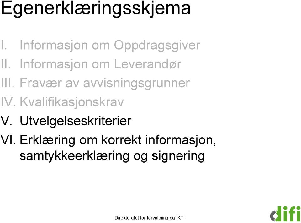 Fravær av avvisningsgrunner IV. Kvalifikasjonskrav V.