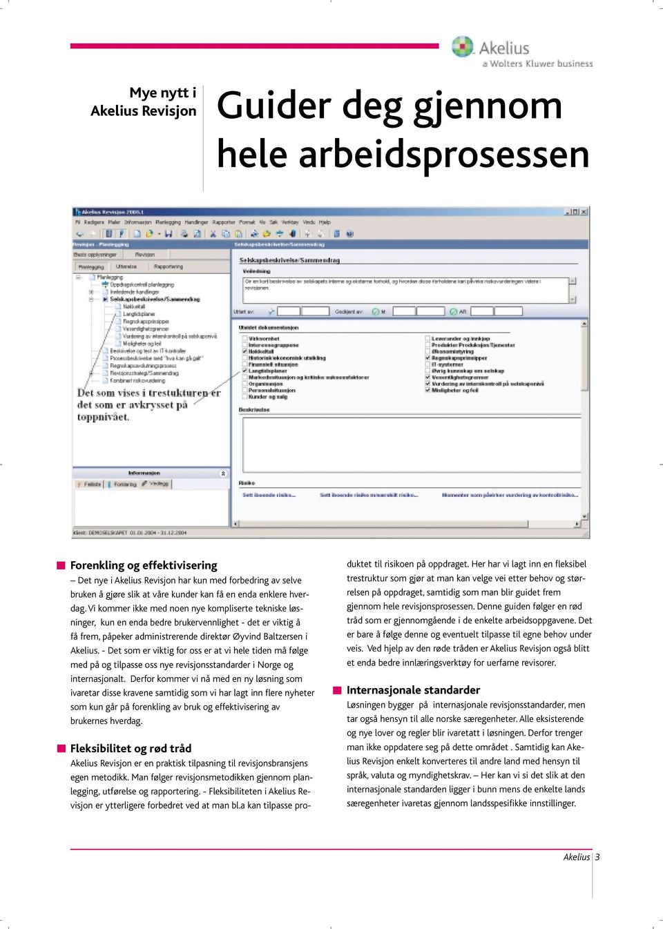 Vi kommer ikke med noen nye kompliserte tekniske løsninger,kun en enda bedre brukervennlighet - det er viktig å få frem,påpeker administrerende direktør Øyvind Baltzersen i Akelius.