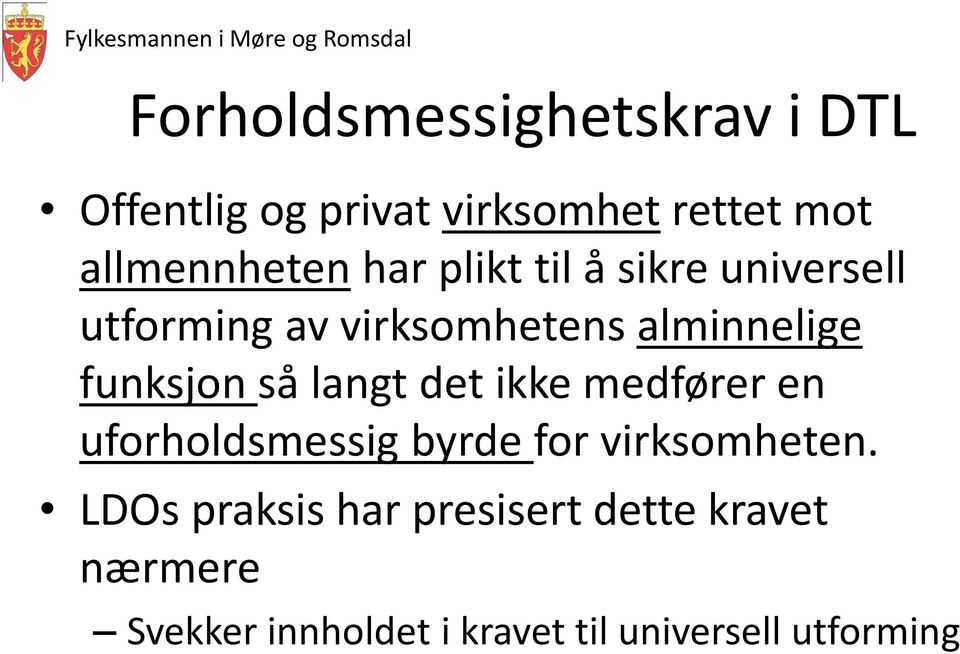 langt det ikke medfører en uforholdsmessig byrde for virksomheten.