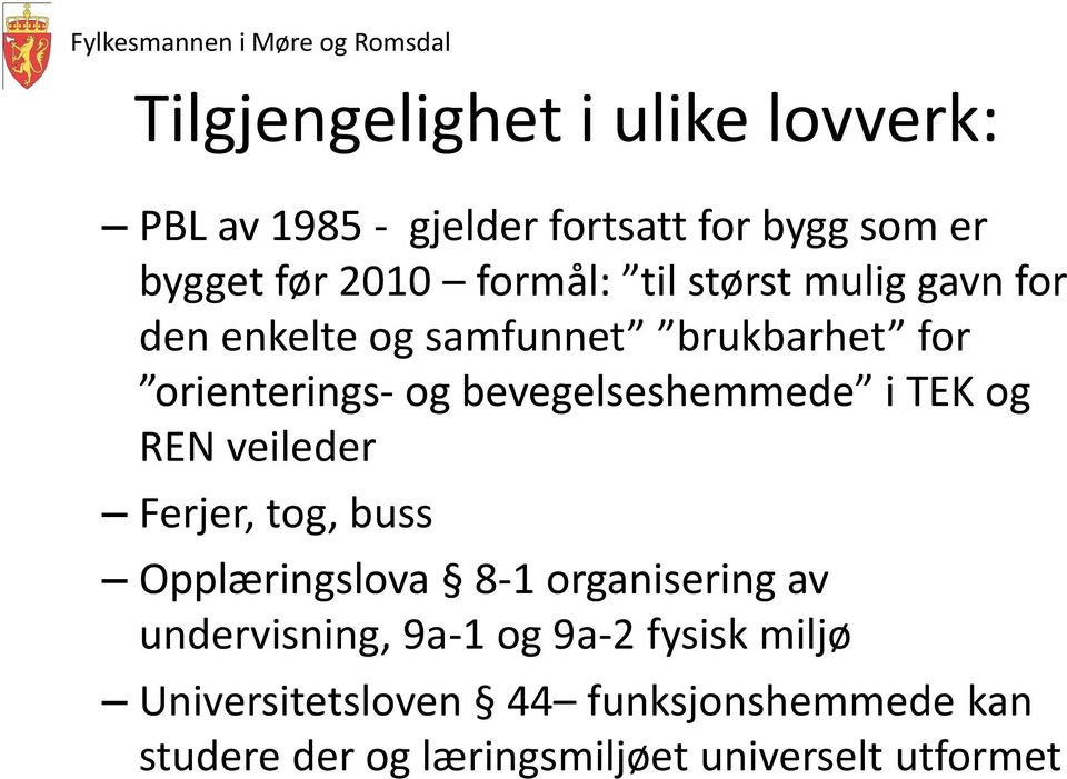 bevegelseshemmede i TEK og REN veileder Ferjer, tog, buss Opplæringslova 8-1 organisering av