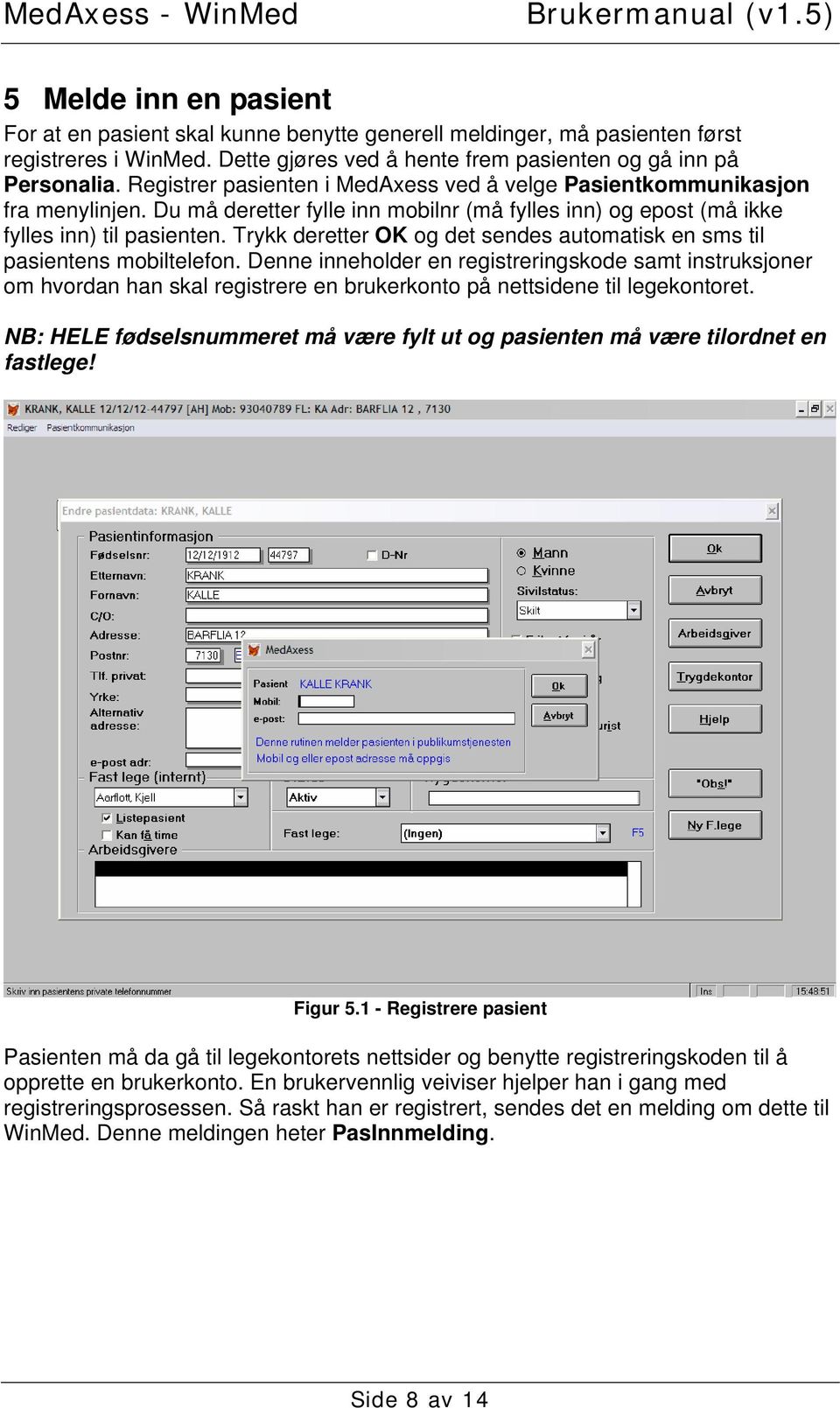 Trykk deretter OK og det sendes automatisk en sms til pasientens mobiltelefon.