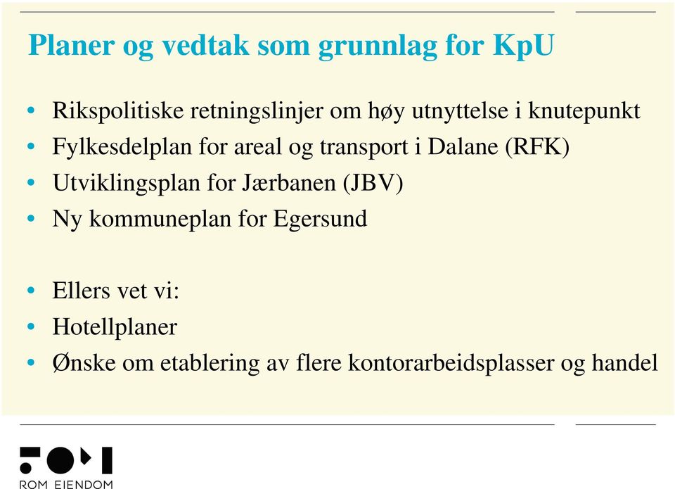 (RFK) Utviklingsplan for Jærbanen (JBV) Ny kommuneplan for Egersund Ellers