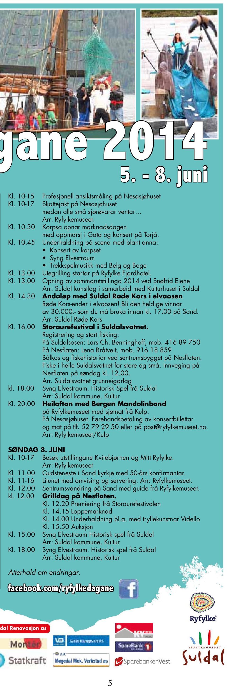 Underhaldning på scena med blant anna: Konsert av korpset Syng Elvestraum Trekkspelmusikk med Belg og Boge Utegrilling startar på Ryfylke Fjordhotel.
