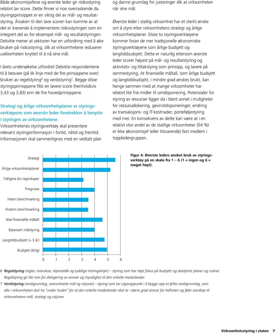 Deloitte mener at sektoren har en utfordring med å øke bruken på risikostyring, slik at virksomhetene reduserer usikkerheten knyttet til å nå sine mål.