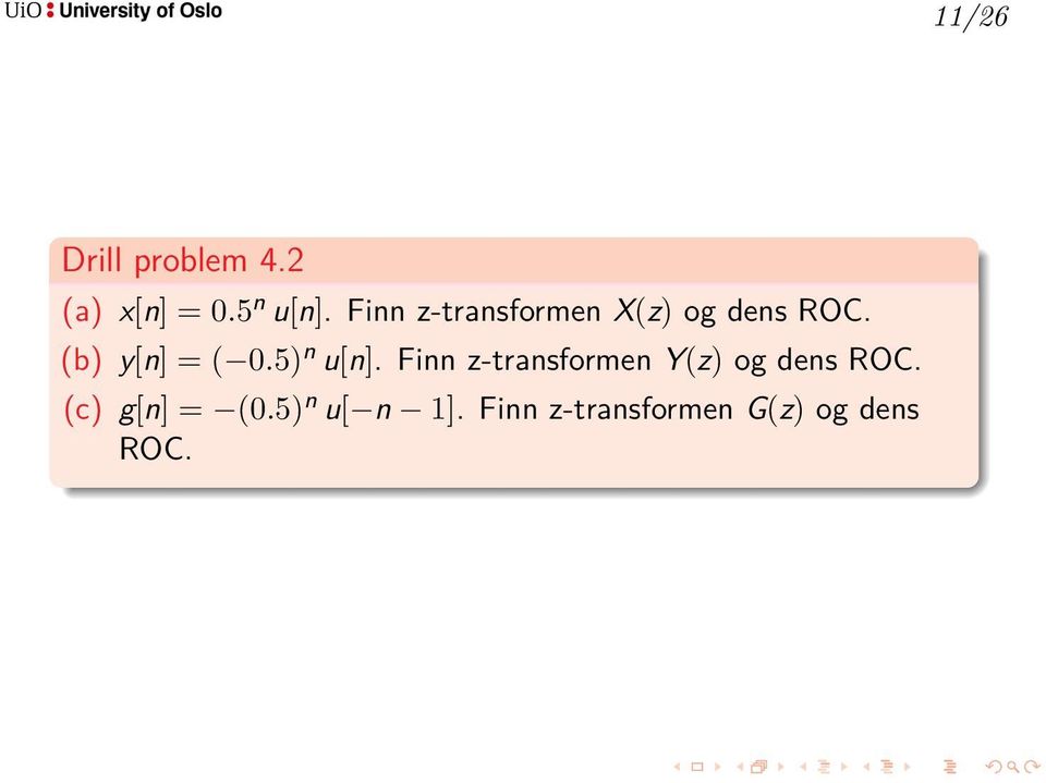 5) n u[n]. Finn z-transformen Y(z) og dens ROC.