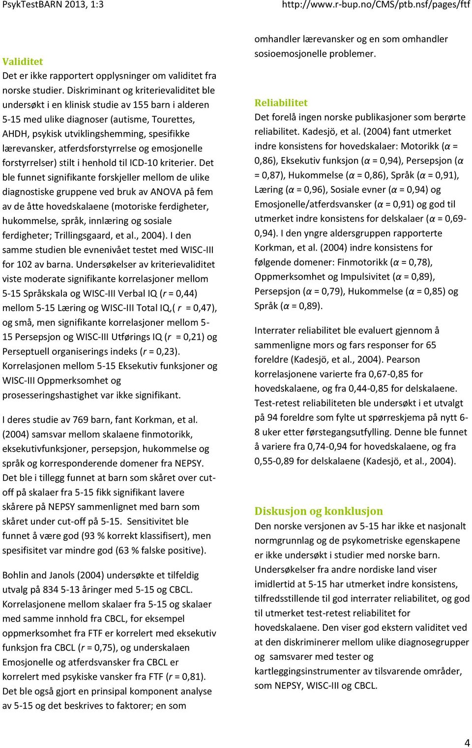 atferdsforstyrrelse og emosjonelle forstyrrelser) stilt i henhold til ICD-10 kriterier.