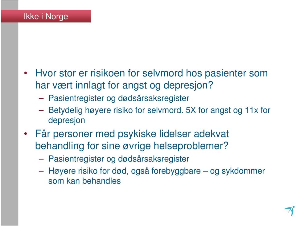 5X for angst og 11x for depresjon Får personer med psykiske lidelser adekvat behandling for sine