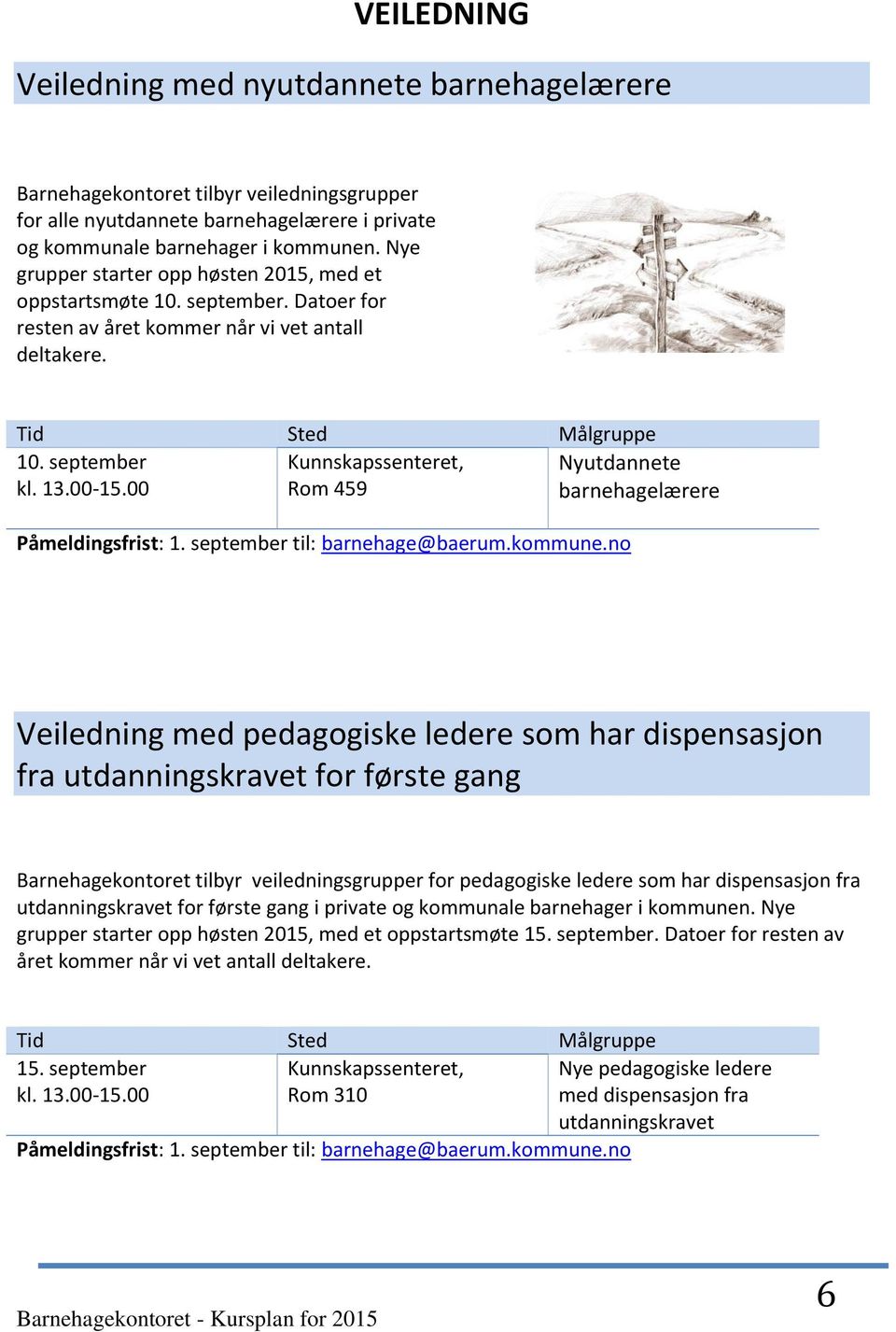 00 Rom 459 barnehagelærere Påmeldingsfrist: 1. september til: barnehage@baerum.kommune.