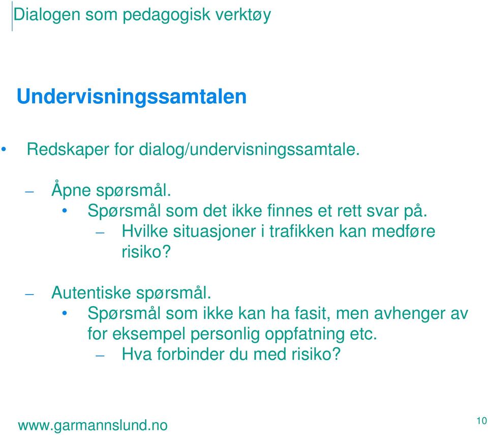 Hvilke situasjoner i trafikken kan medføre risiko? Autentiske spørsmål.