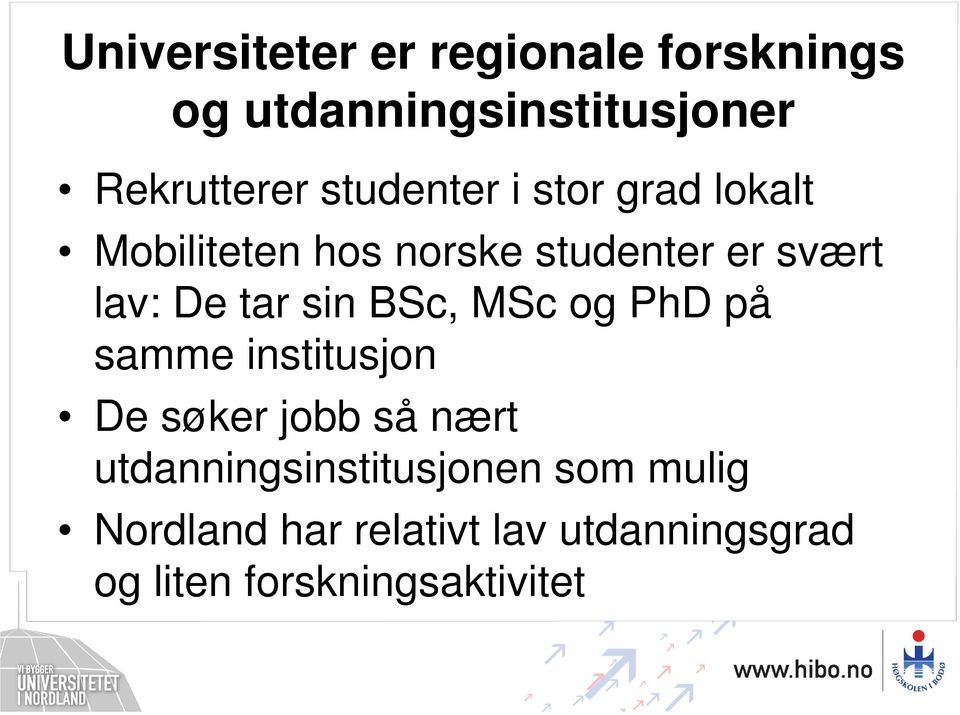 tar sin BSc, MSc og PhD på samme institusjon De søker jobb så nært