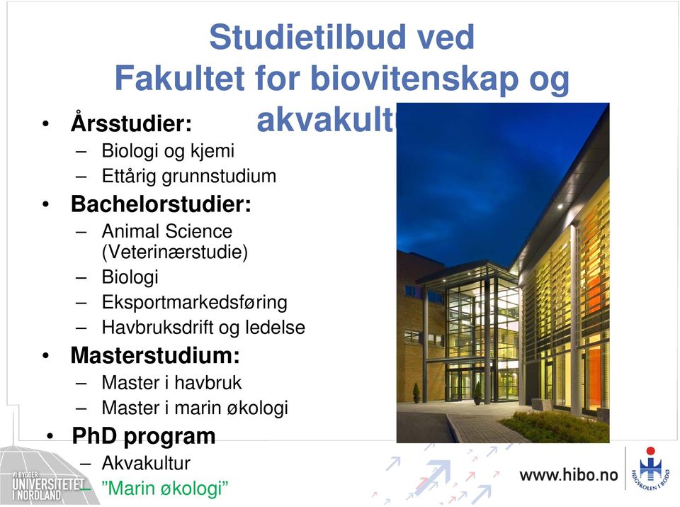 Biologi Eksportmarkedsføring Havbruksdrift og ledelse Masterstudium: Master