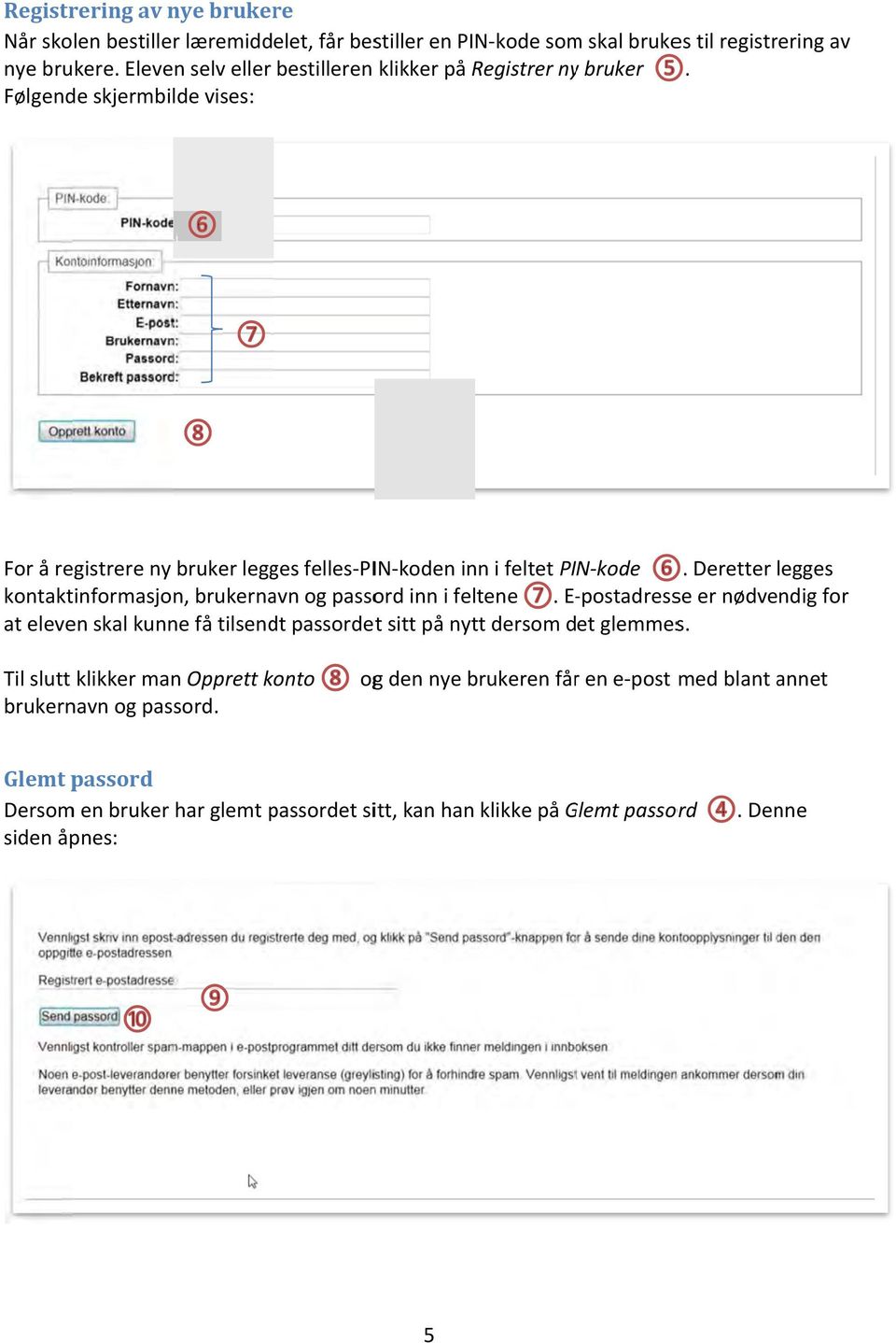 Deretter legges kontaktinformasjon, brukernavn og passord inn i feltene.