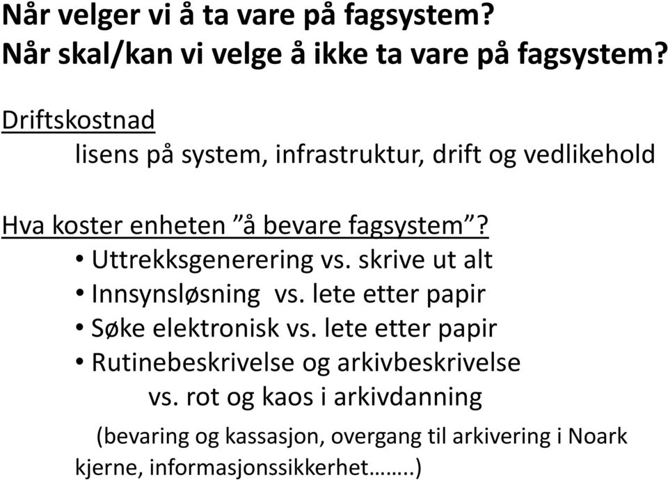 Uttrekksgenerering vs. skrive ut alt Innsynsløsning vs. lete etter papir Søke elektronisk vs.