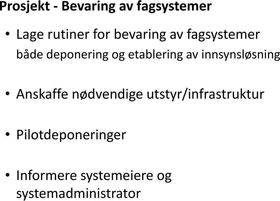 innsynsløsning Anskaffe nødvendige utstyr/infrastruktur