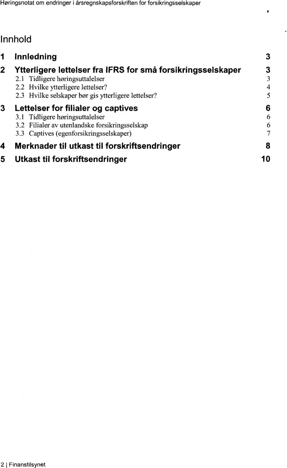 5 3 Lettelser for filialer og captives 6 3.1 Tidligere høringsuttalelser 6 3.