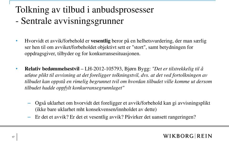 Relativ bedømmelsestvil LH-2012-105793, Bjørn Bygg: "Det er tilstrekkelig til å utløse plikt til avvisning at det foreligger tolkningstvil, dvs.