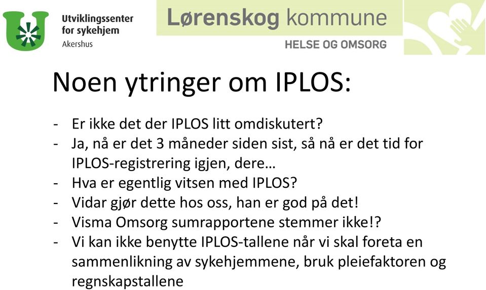 egentlig vitsen med IPLOS? - Vidar gjør dette hos oss, han er god på det!