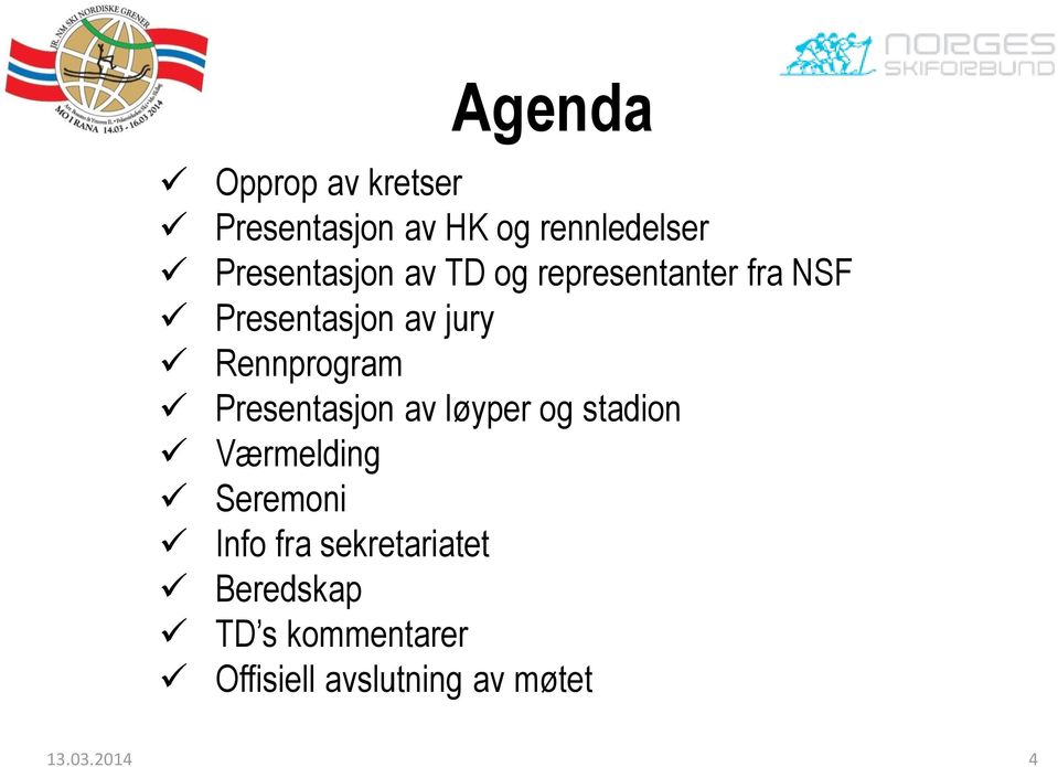 Rennprogram Presentasjon av løyper og stadion Værmelding Seremoni